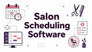 Salon Scheduling Software